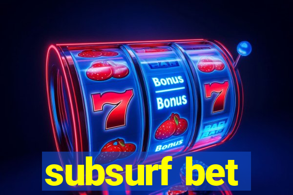 subsurf bet